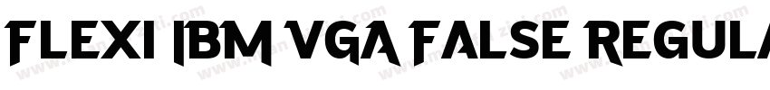 Flexi IBM VGA False Regular字体转换